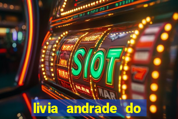 livia andrade do silvio santos nua